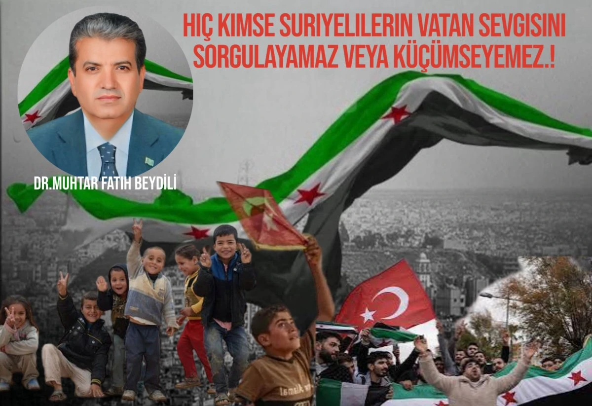 Hiç kimse Suriyelilerin vatan sevgisini sorgulayamaz veya küçümseyemez.!