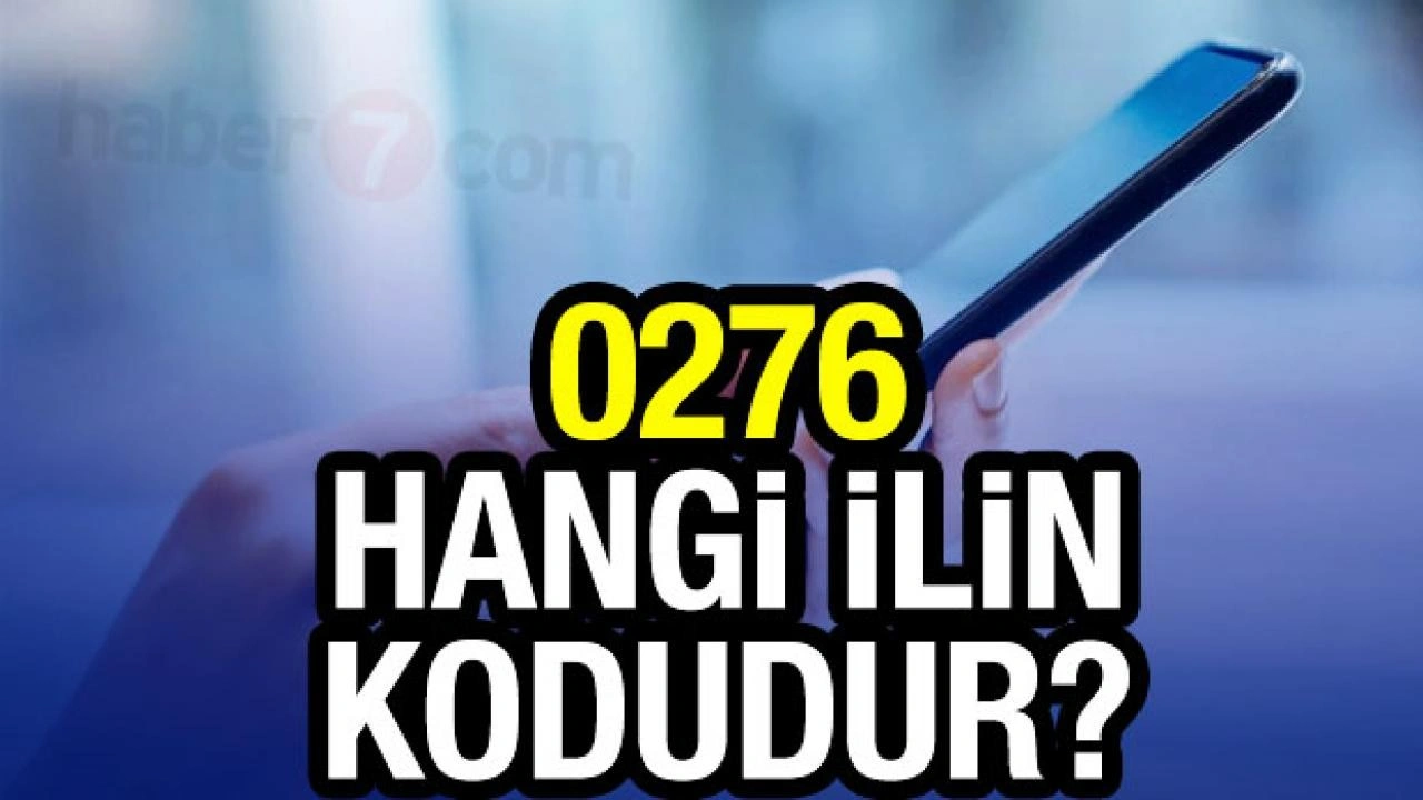 0276 alan kodu hangi ile ait? 276 telefon kodu nereden geliyor?