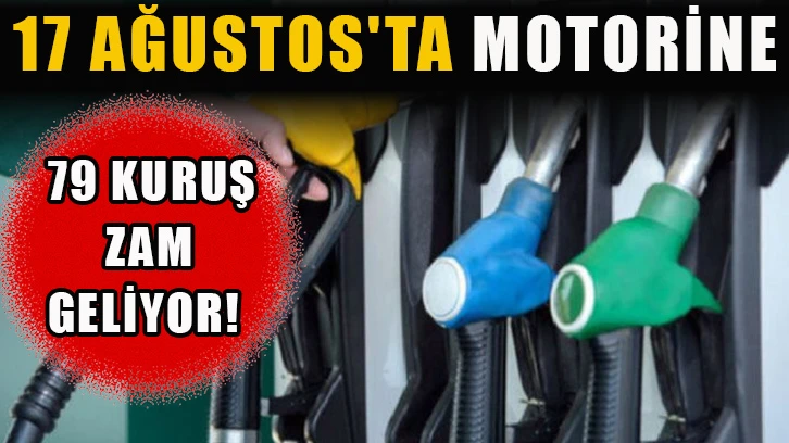 17 Ağustos'ta Motorine 79 Kuruş Zam Geliyor!