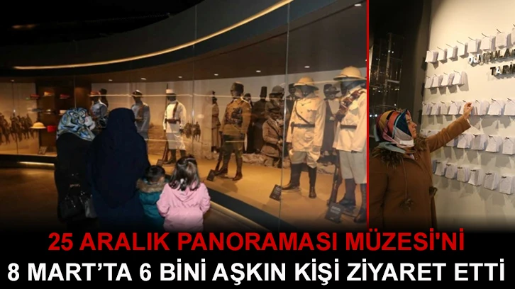 25 Aralık Panoraması Müzesi'ni 8 Mart’ta 6 Bini Aşkın Kişi Ziyaret Etti