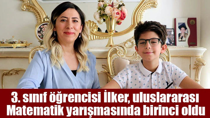 3. sınıf öğrencisi İlker, uluslararası matematik yarışmasında birinci oldu