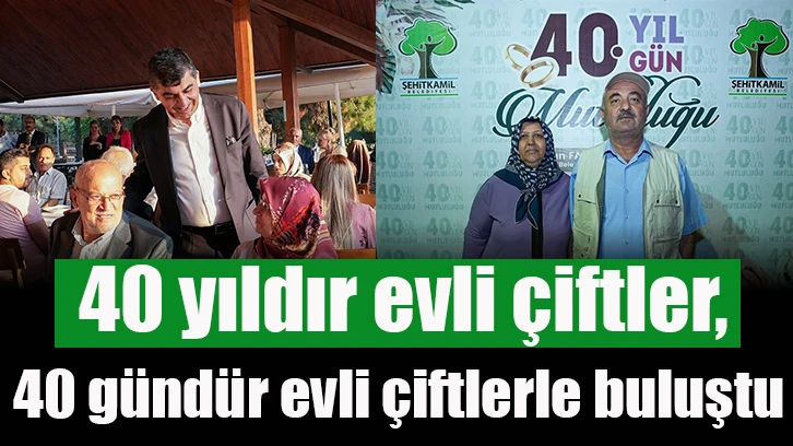 40 yıldır evli çiftler, 40 gündür evli çiftlerle buluştu