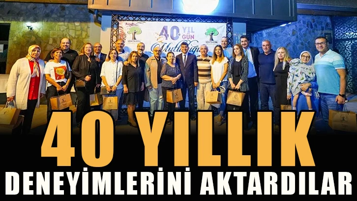 40 yıllık deneyimlerini aktardılar