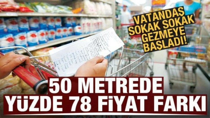 50 metre mesafede yüzde 78 fiyat farkı! Vatandaş sokak sokak geziyor