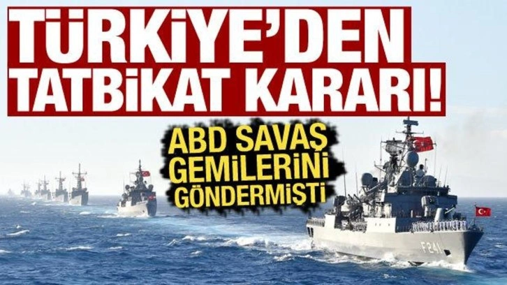 ABD gemi göndermişti: Türkiye tatbikat düzenleyecek