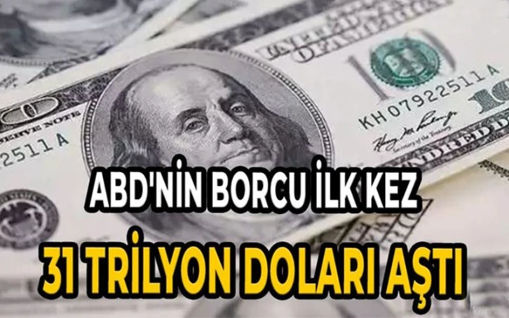 ABD'nin borcu ilk kez 31 trilyon doları aştı