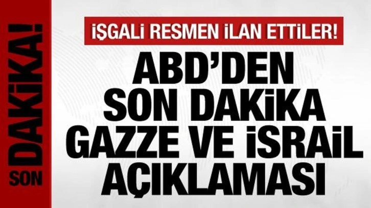 ABD'den son dakika Gazze ve İsrail açıklaması! İşgali resmen ilan ettiler!