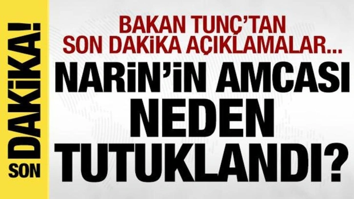 Adalet Bakanı Yılmaz Tunç'tan son dakika Narin Güran açıklaması