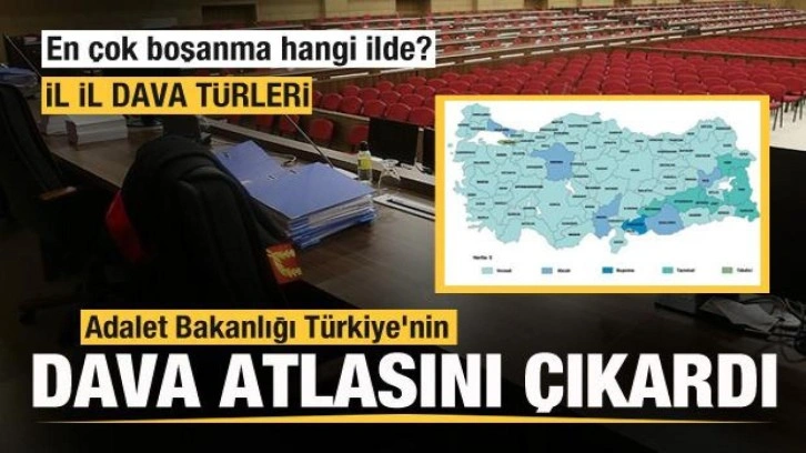 Adalet Bakanlığı, Türkiye'nin 'Dava Atlası'nı çıkardı! En çok boşanma hangi ilde?