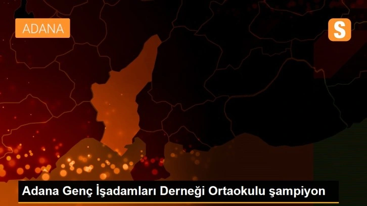 Adana Genç İşadamları Derneği Ortaokulu şampiyon