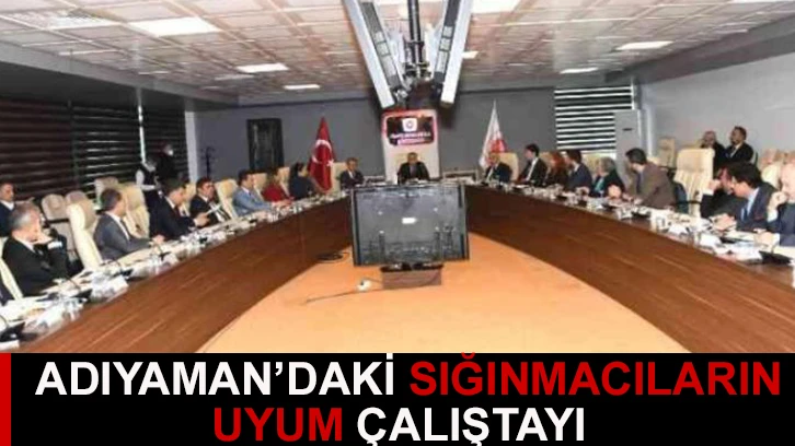 Adıyaman’daki sığınmacıların uyum çalıştayı