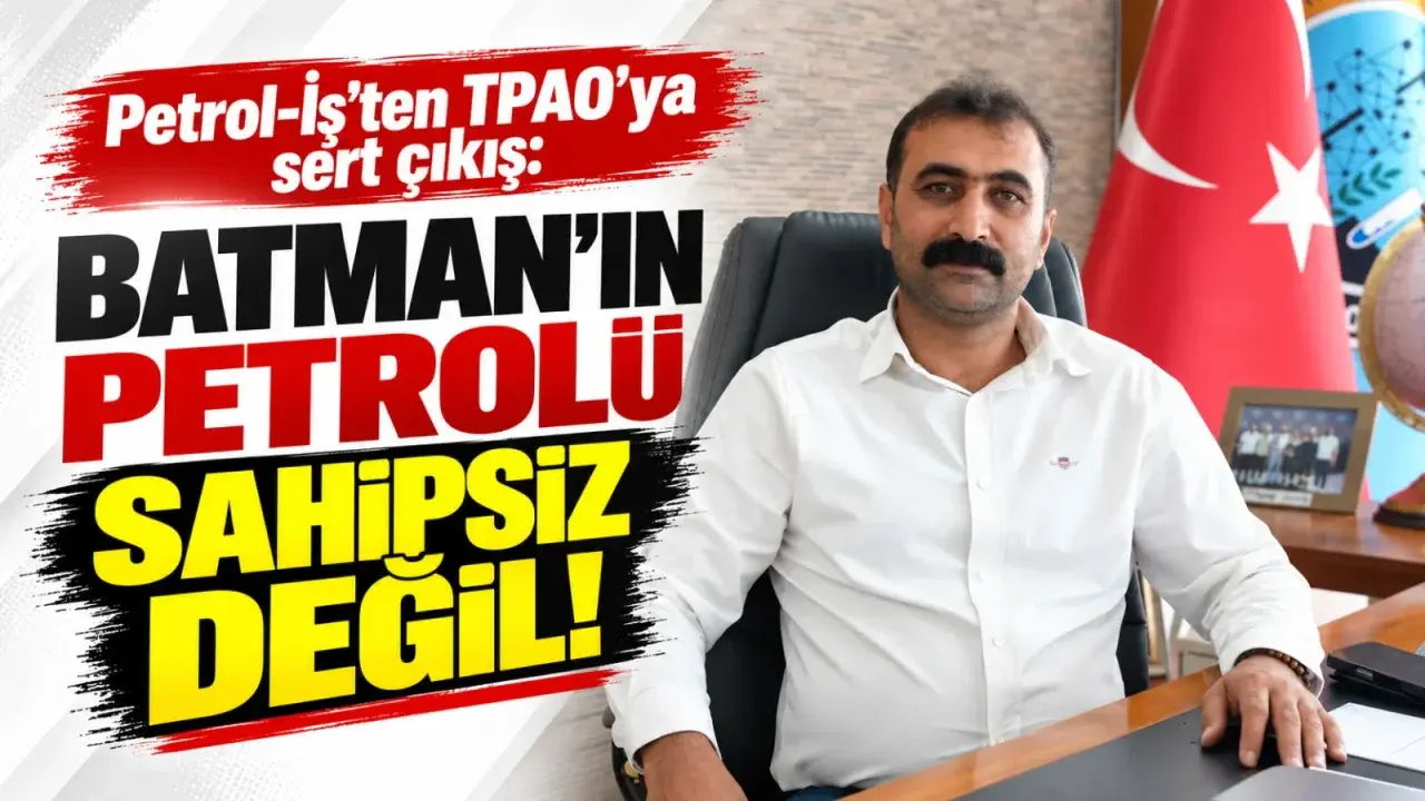 Petrol-İş, Gaziler-1 sahasının Batman yönetiminde tutulmasını istedi