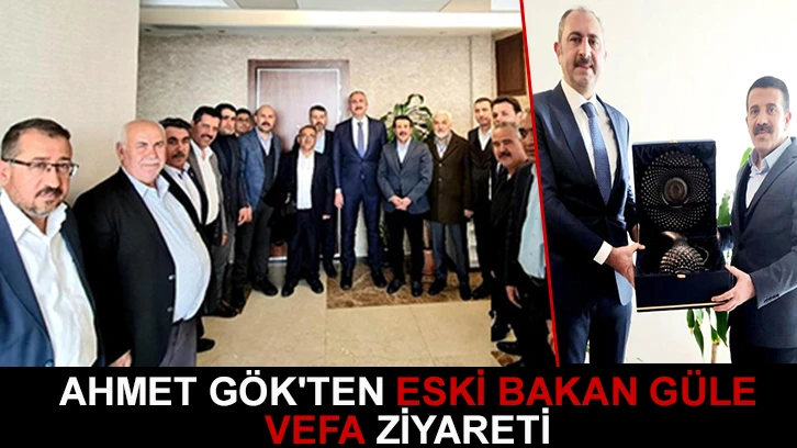 Ahmet Gök'ten eski Bakan Güle vefa ziyareti