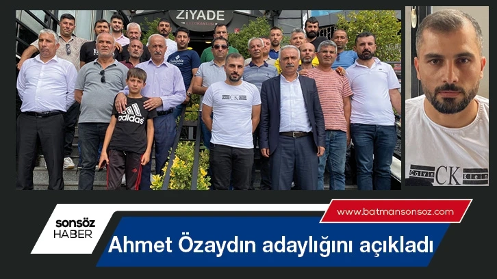 Ahmet Özaydın adaylığını açıkladı