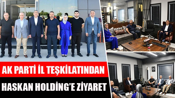 AK Parti İl teşkilatından Haskan Holding’e ziyaret 