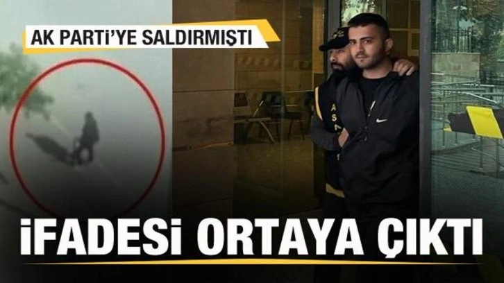 AK Parti ilçe başkanlığına saldırmıştı! İfadesi ortaya çıktı