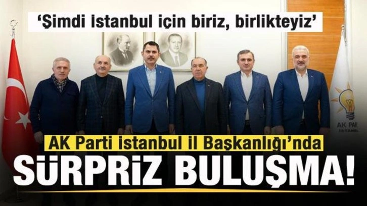 AK Parti İstanbul İl Başkanlığı’nda sürpriz buluşma! Şimdi sadece İstanbul için birlkteyiz