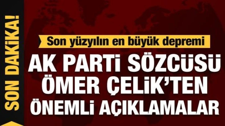 AK Parti Sözcüsü'nden deprem ile ilgili önemli açıklamalar