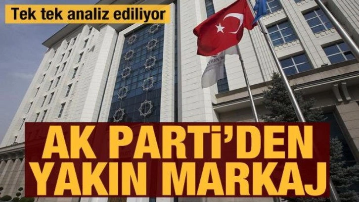 AK Parti'den yakın markaj: Seçmenler tek tek analiz ediliyor