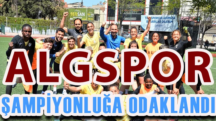 ALGSPOR, şampiyonluğa odaklandı