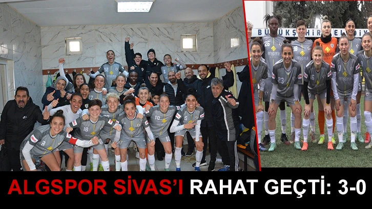 ALGSPOR Sivas’ı rahat geçti Sivas’ı rahat geçti: 3-0