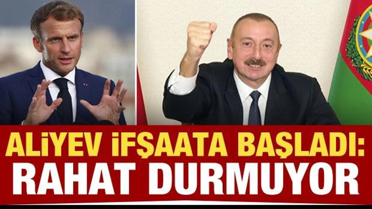 Aliyev ifşaata başladı: Protestoların arkasında Macron var