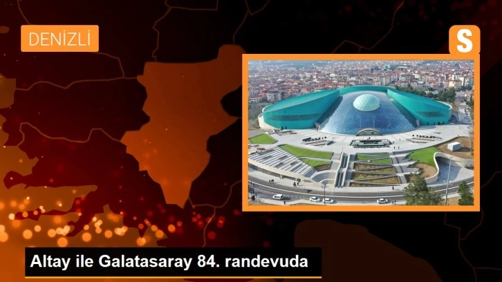 Altay ile Galatasaray 84. randevuda