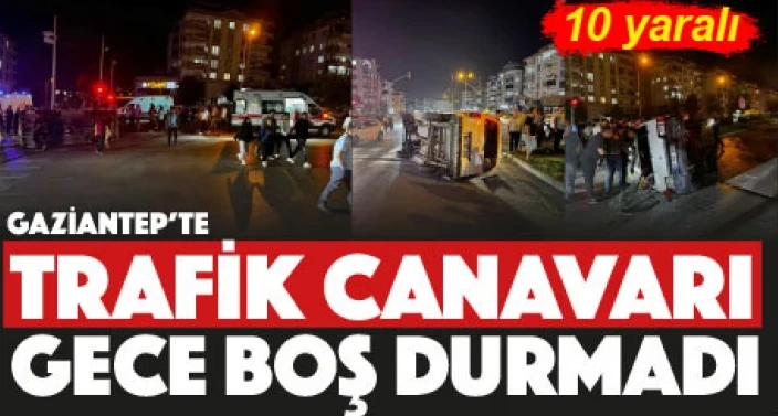 Aman dikkat! Gaziantep'te İki kazada 10 yaralı  