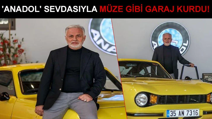 'Anadol' sevdasıyla müze gibi garaj kurdu!