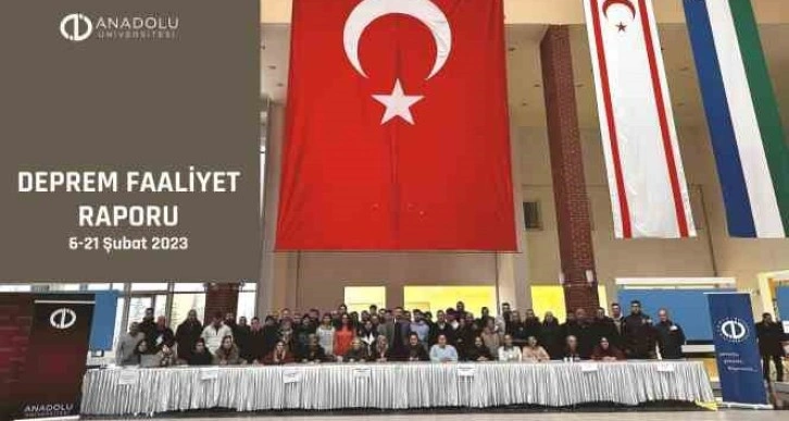 Anadolu Üniversitesi deprem faaliyet raporu hazırladı