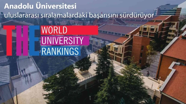 Anadolu Üniversitesi uluslararası sıralamalardaki başarısını sürdürüyor
