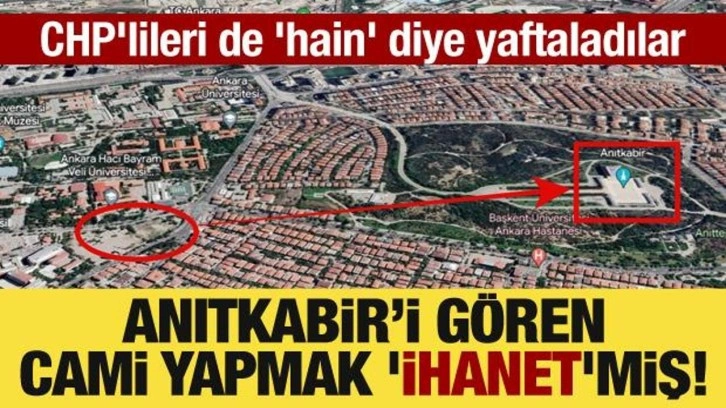 Anıtkabir’i gören cami yapmak 'ihanet'miş! CHP'lileri de 'hain' diye yaftal