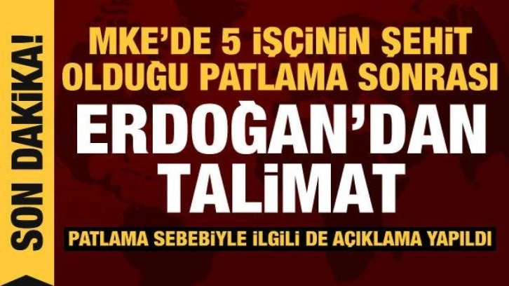 Ankara'da MKE fabrikasında patlama: 5 kişi şehit oldu