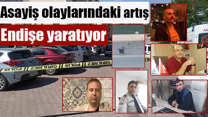 Gaziantep’teki Asayiş olaylarındaki artış endişe yaratıyor