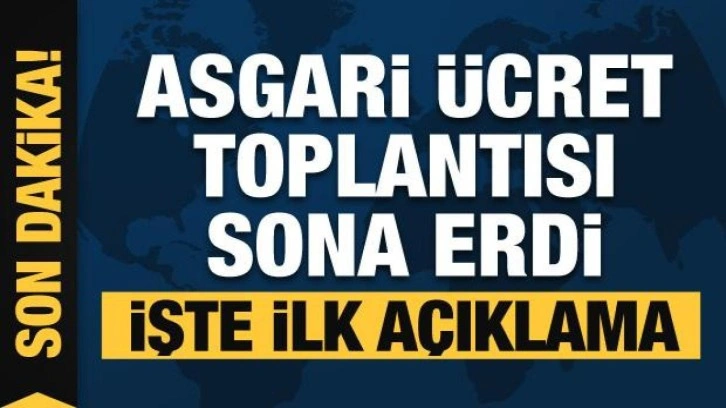 Asgari ücret toplantısı sona erdi! İşte ilk açıklama