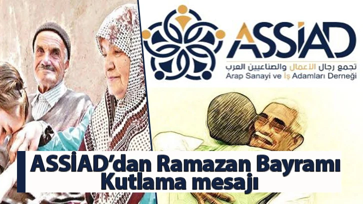 ASSİAD’dan Ramazan Bayramı kutlama mesajı