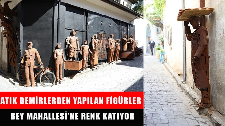 Atık demirlerden yapılan figürler, Bey Mahallesi’ne renk katıyor