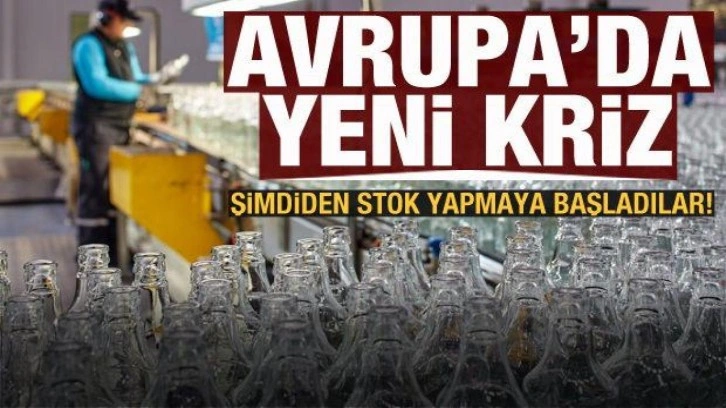 Avrupa'da yeni kriz kapıda! Şimdiden stok yapmaya başladılar