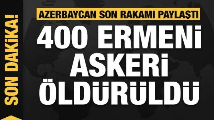 Azerbaycan: 400 Ermeni askeri öldürüldü