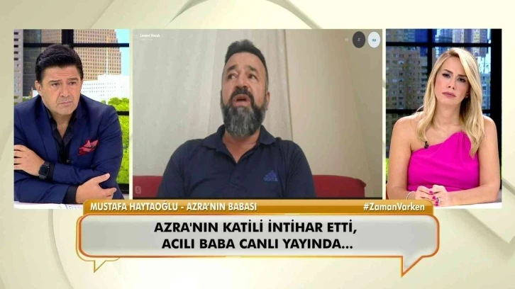 Azra Haytaoğlu’nun babası konuştu
