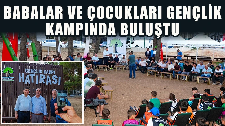 Babalar ve çocukları gençlik kampında buluştu