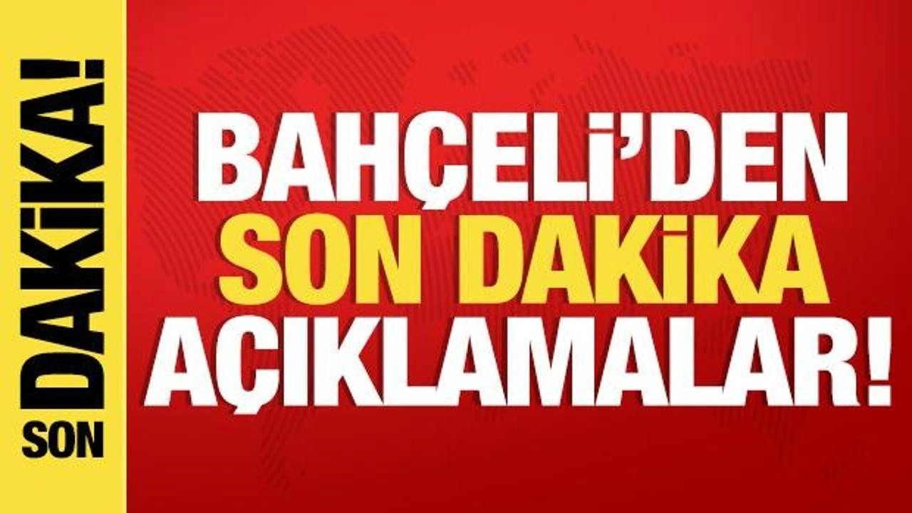 Bahçeli'den son dakika açıklamalar!