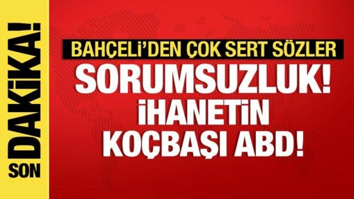 Bahçeli'den BM Barış Gücü ve ABD'ye sert tepki: Sorumsuzluk, ihanetin koçbaşı ABD!