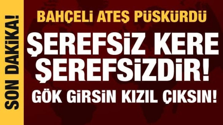 Bahçeli'den İstiklal Caddesi tepkisi: Şerefsiz kere şerefsizdir!