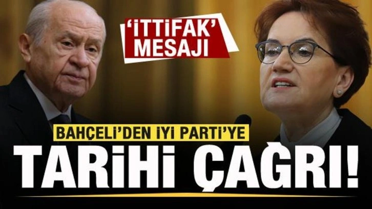 Bahçeli'den Meral Akşener'e tarihi çağrı! İttifak mesajı