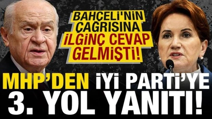 Bahçeli'nin çağrısına ilginç cevap gelmişti! MHP'den İYİ Parti'ye '3. yol'