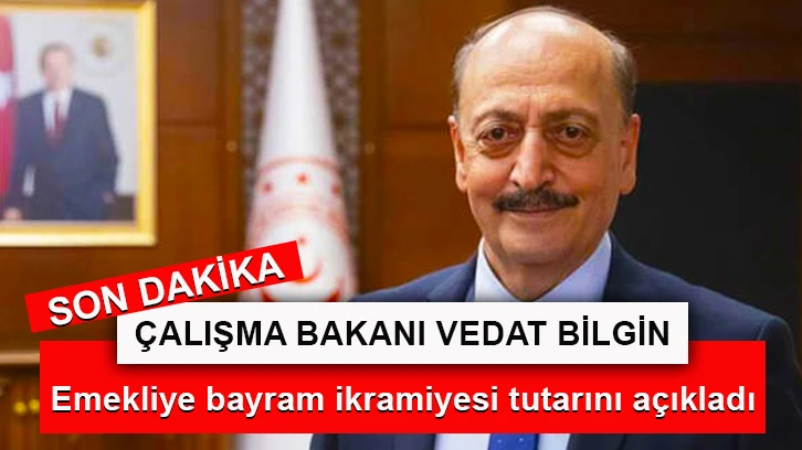 Bakan Bilgin, emekliye bayram ikramiyesi tutarını açıkladı