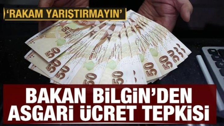 Bakan Bilgin'den asgari ücret tepkisi: Zam rakamları havada uçuşuyordu