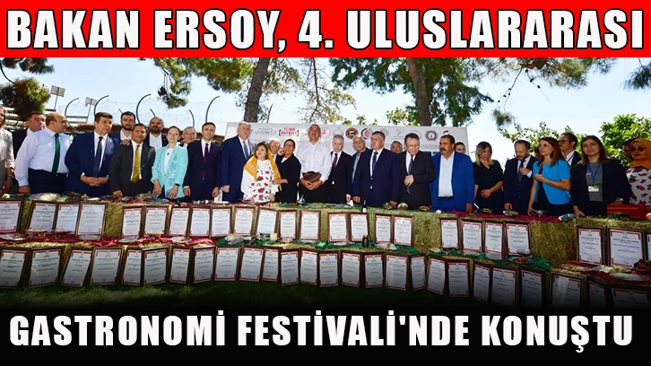 Bakan Ersoy, 4. Uluslararası Gastronomi Festivali'nde konuştu