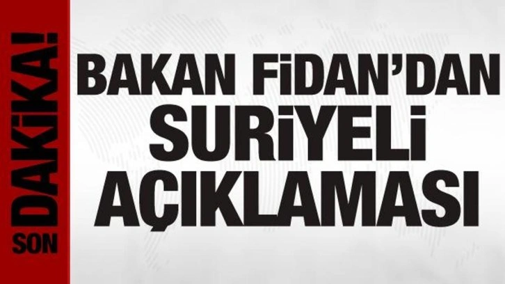 Bakan Fidan'dan önemli açıklamalar